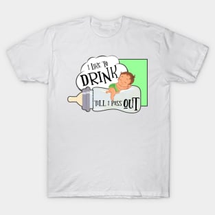 I like to drink till I pass out T-Shirt
